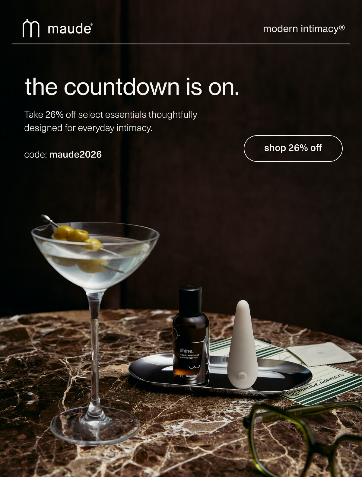 maude | modern intimacy | the countdown is on. | Take 26% off select essentials thoughtfully designed for everyday intimacy. | code: maude2026 | [ shop 26% off ]