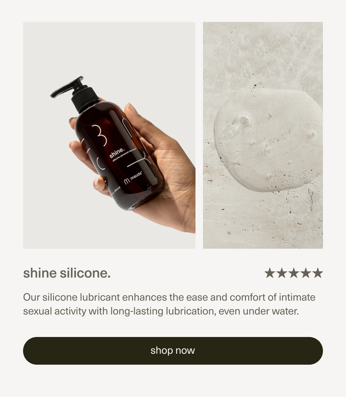 shine silicone. | Our silicone lubricant enhances the ease and comfort of intimate sexual activity with long-lasting lubrication, even under water. | [ shop now ]