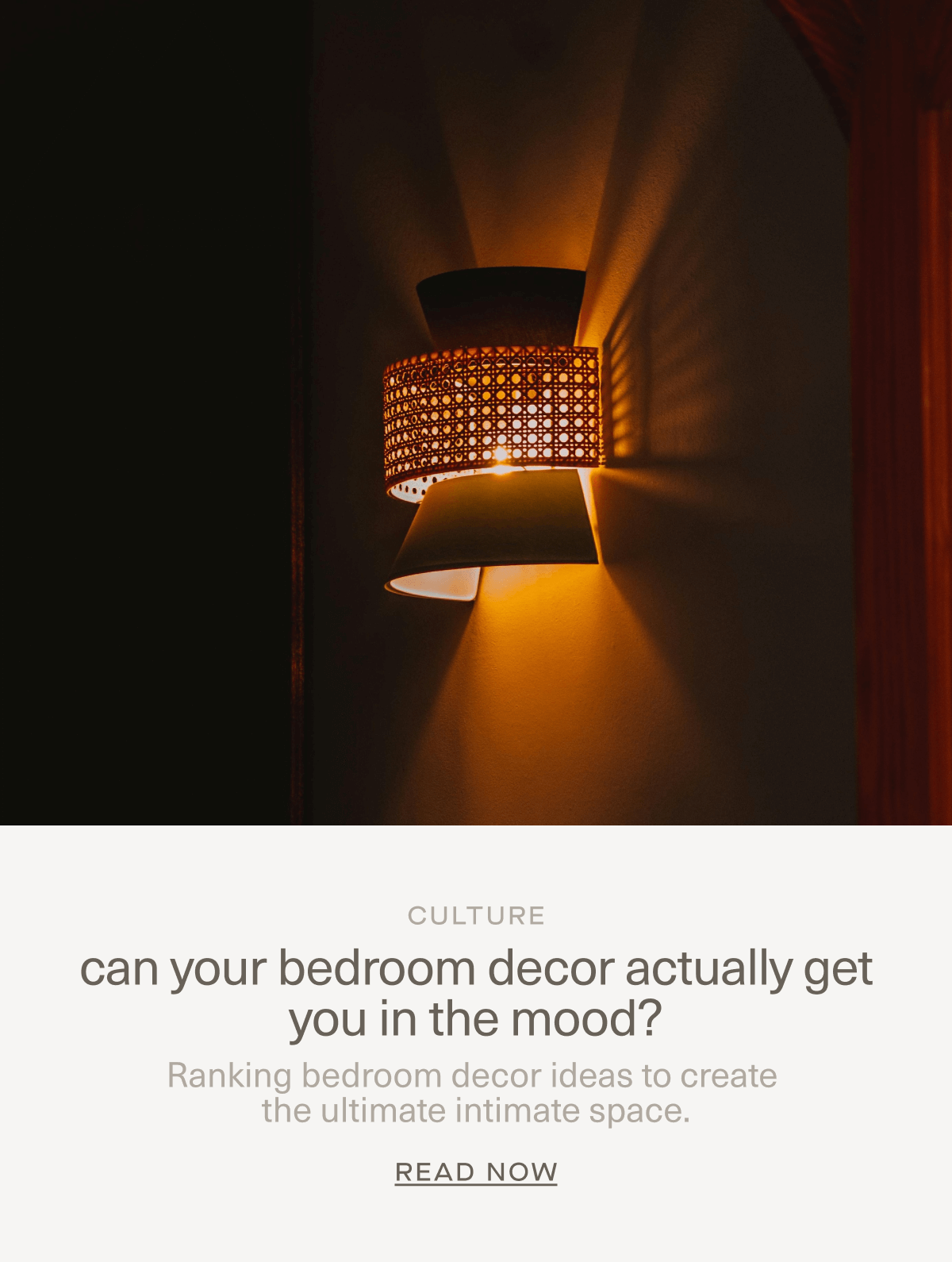 CULTURE | can your bedroom decor actually get you in the mood? | Ranking bedroom decor ideas to create the ultimate intimate space. | Read Now CULTURE | can your bedroom decor actually get you in the mood? | Ranking bedroom decor ideas to create the ultimate intimate space. | Read Now