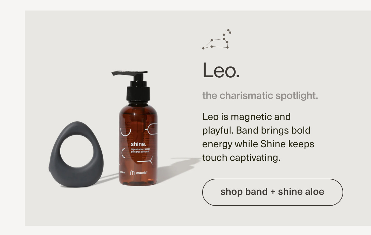 Leo. | the charismatic spotlight. | Leo is magnetic and playful. Band brings bold energy while Shine keeps touch captivating. | [ shop band + shine aloe ]