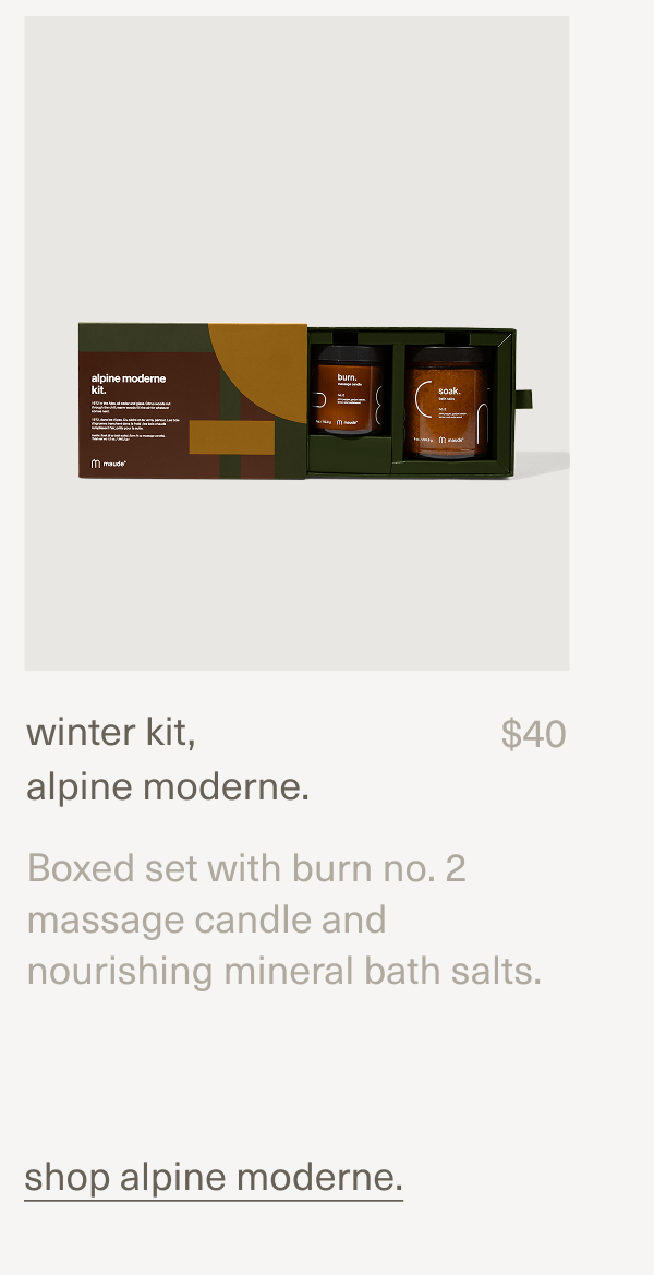 winter kit, alpine moderne. | $40 | Boxed set with burn no. 2 massage candle and nourishing mineral bath salts. | shop alpine moderne.