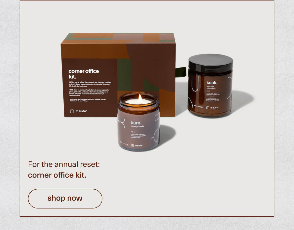 For the annual reset: corner office kit. | [ shop now ]