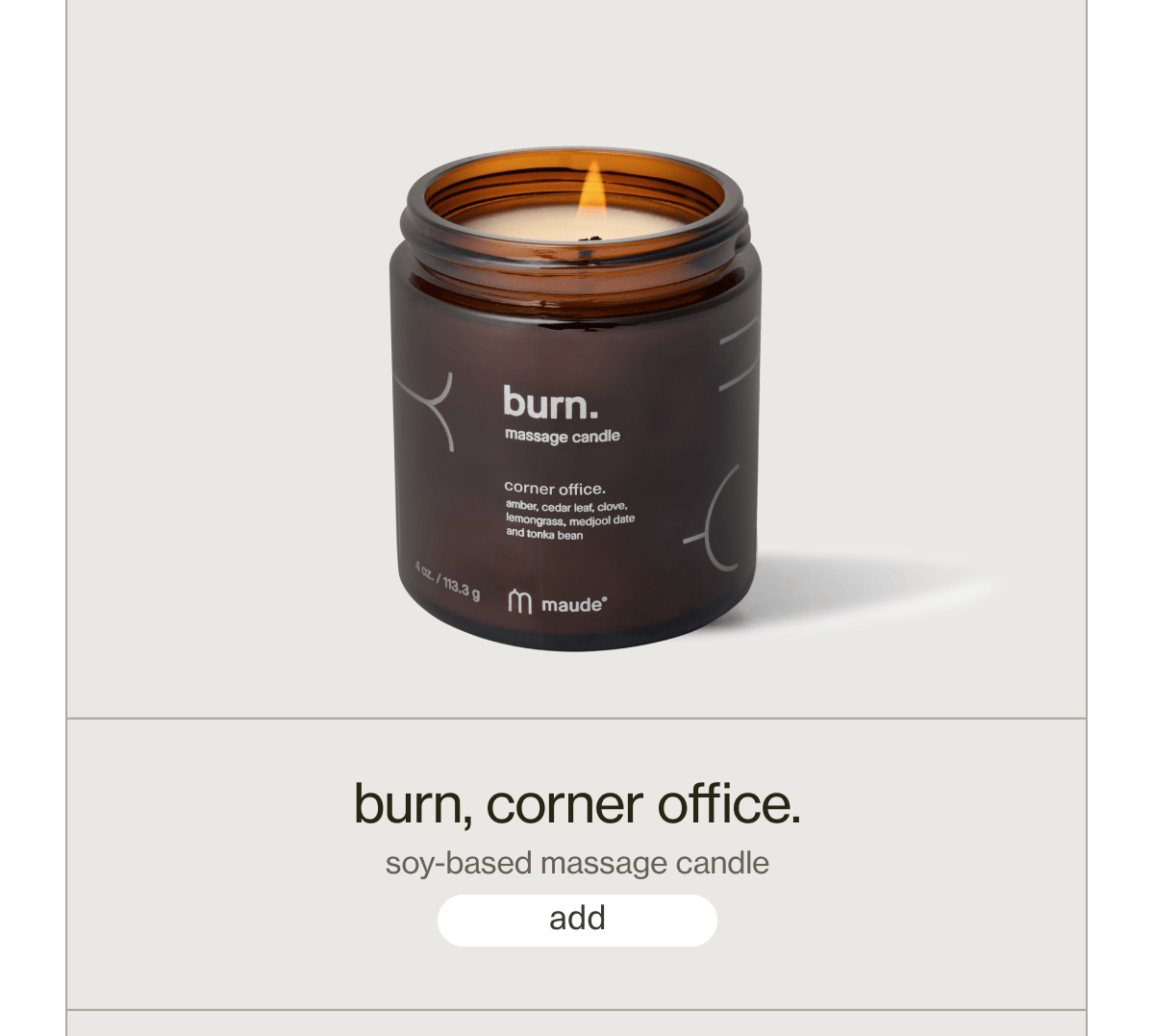 burn, corner office. | soy-based massage candle | [ add ]