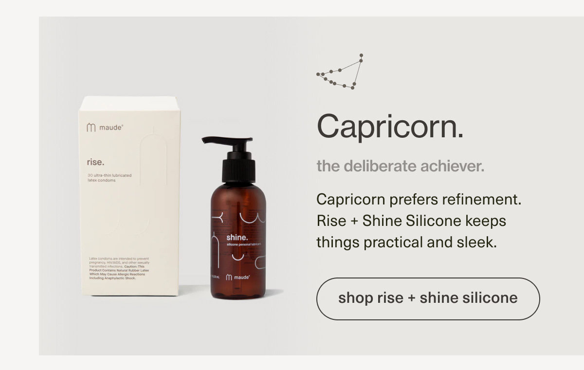 Capricorn. | the deliberate achiever. | Capricorn prefers refinement. Rise + Shine Silicone keeps things practical and sleek. | [ shop rise + shine silicone ]