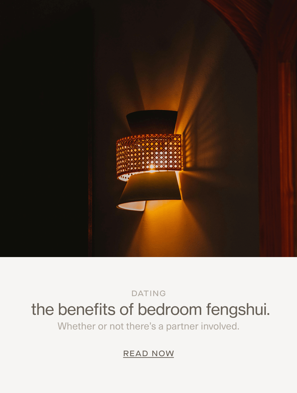 DATING | the benefits of bedroom fengshui. | Whether or not there’s a partner involved. | Read Now