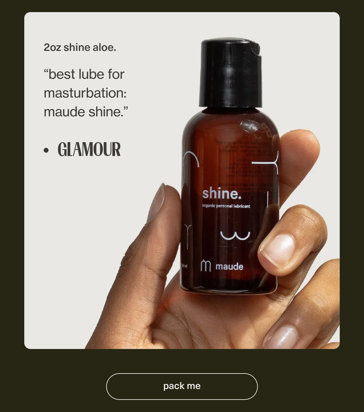 2oz shine aloe. | “best lube for masturbation: maude shine.” - Glamour | [ pack me ]