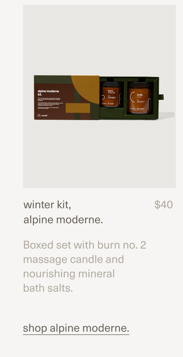 winter kit, alpine moderne. | $40 | Boxed set with burn no. 2 massage candle and nourishing mineral  bath salts. shop alpine moderne. | shop alpine moderne.