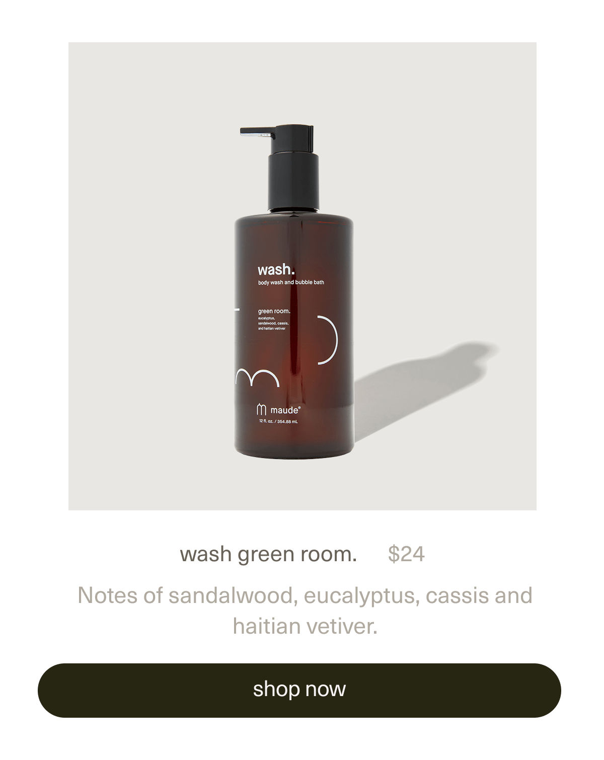 wash green room. | $24 | Notes of sandalwood, eucalyptus, cassis and haitian vetiver. | [ shop now ]