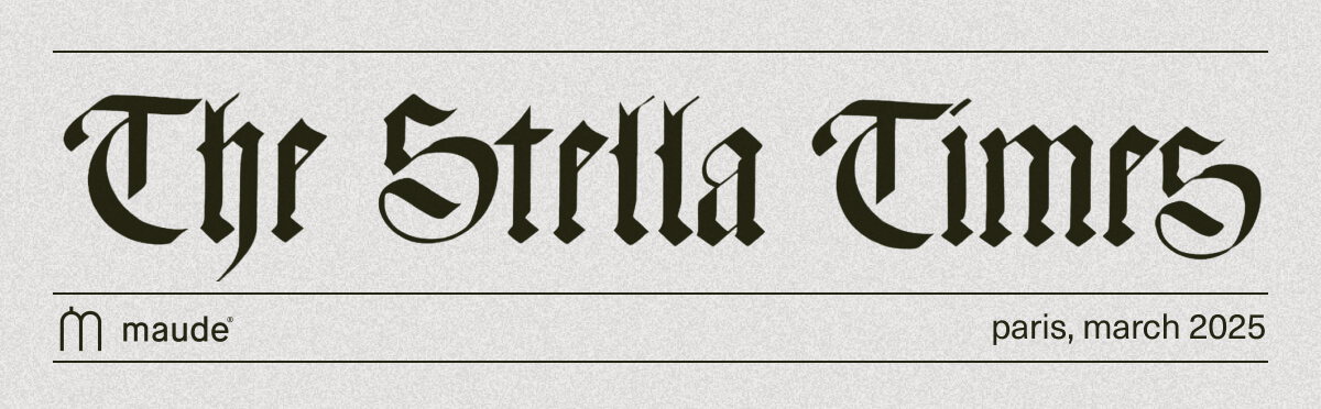 The Stella Times | maude | paris, march 2025
