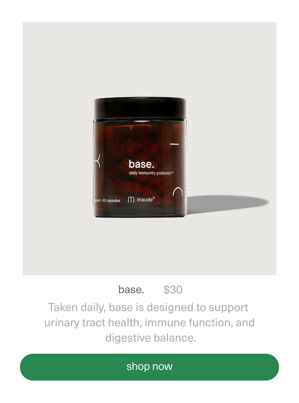 base. | $30 | Taken daily, base is designed to support urinary tract health, immune function, and digestive balance. | [ shop now ]