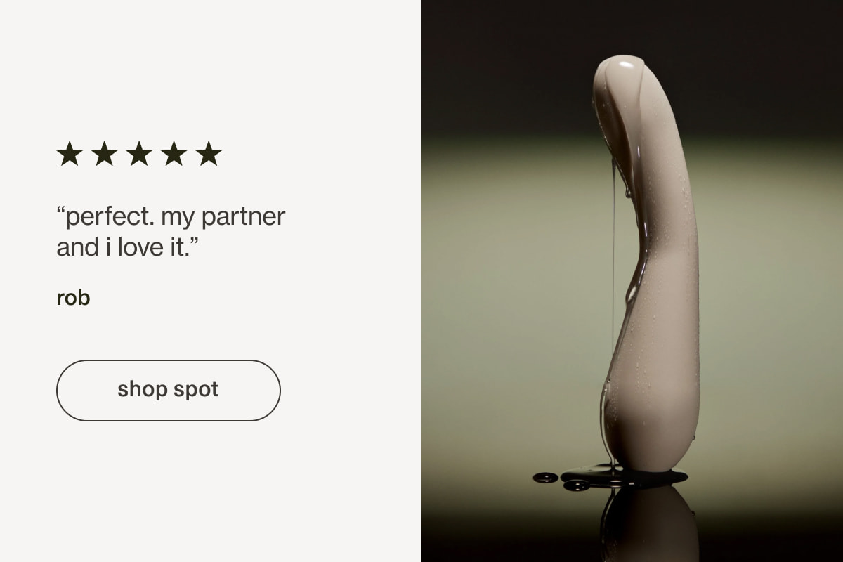 “perfect. my partner and i love it.” - rob | [ shop spot ]