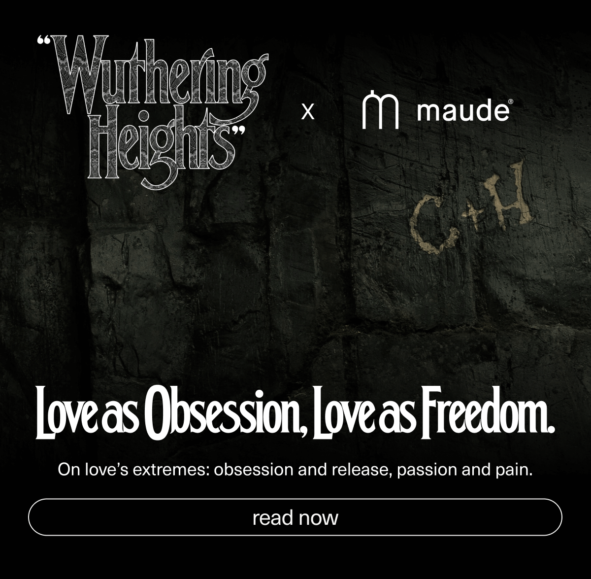 "Wuthering Heights " x Maude | Love as Obsession, Love as Freedom. | On love’s extremes: obsession and release, passion and pain. | [ read now ]