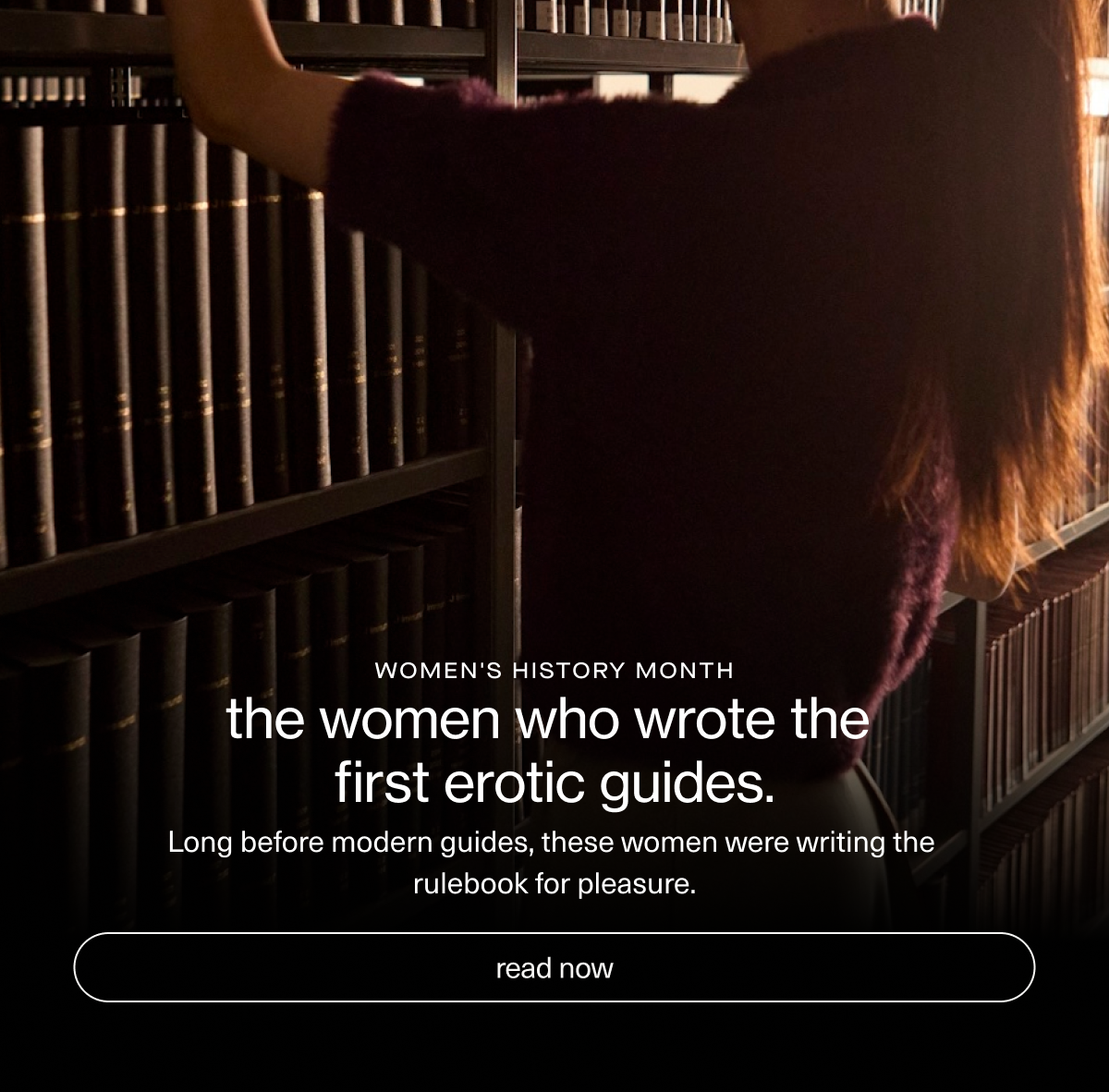 women's history month | the women who wrote the first erotic guides. | Long before modern guides, these women were writing the rulebook for pleasure. | read now.