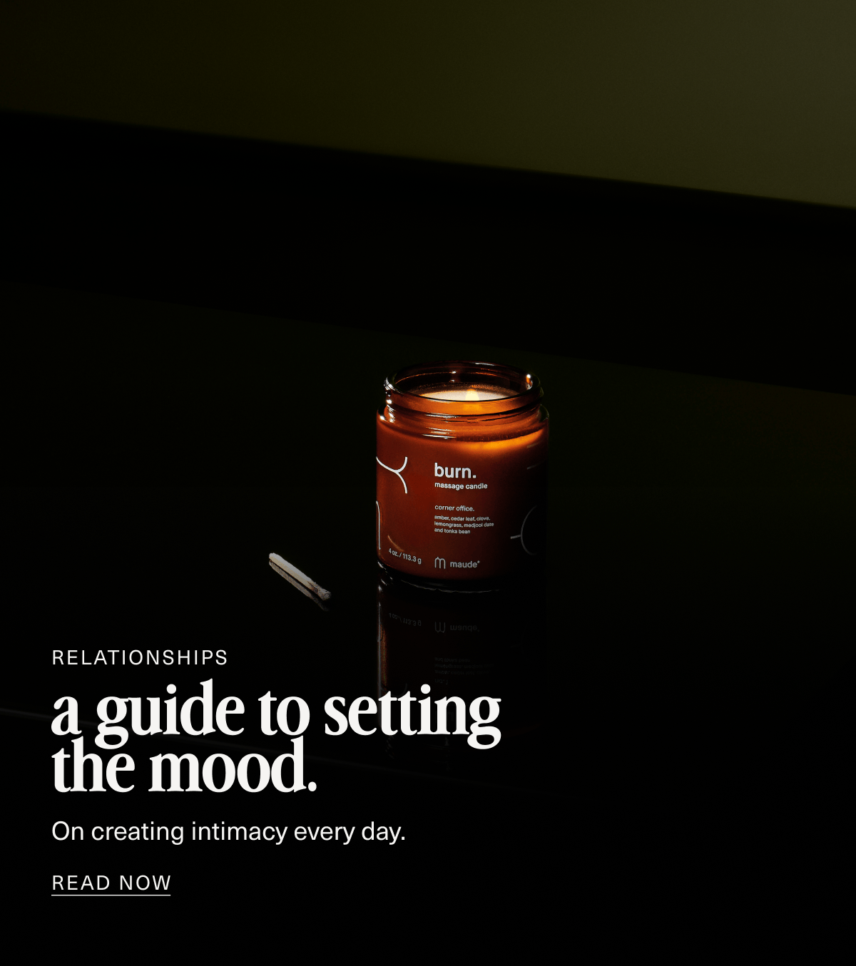 Relationships | a guide to setting the mood. | On creating intimacy&nbsp;every day. | READ NOW