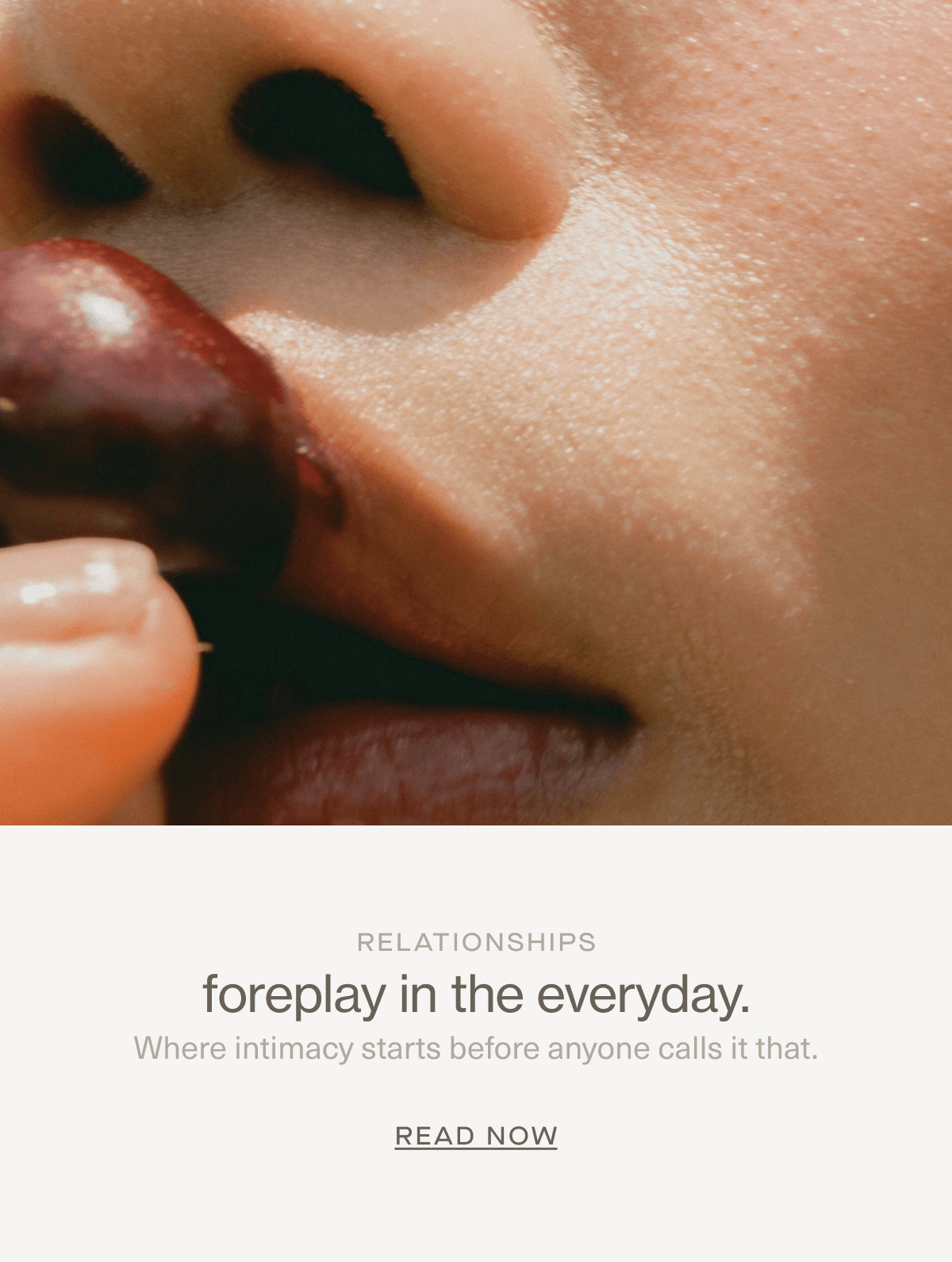 Relationships | foreplay in the everyday. | Where intimacy starts before anyone calls it that. | READ NOW