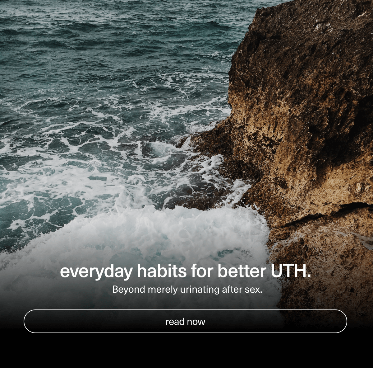 everyday habits for better UTH. | Beyond merely urinating after sex. | [ read now ]