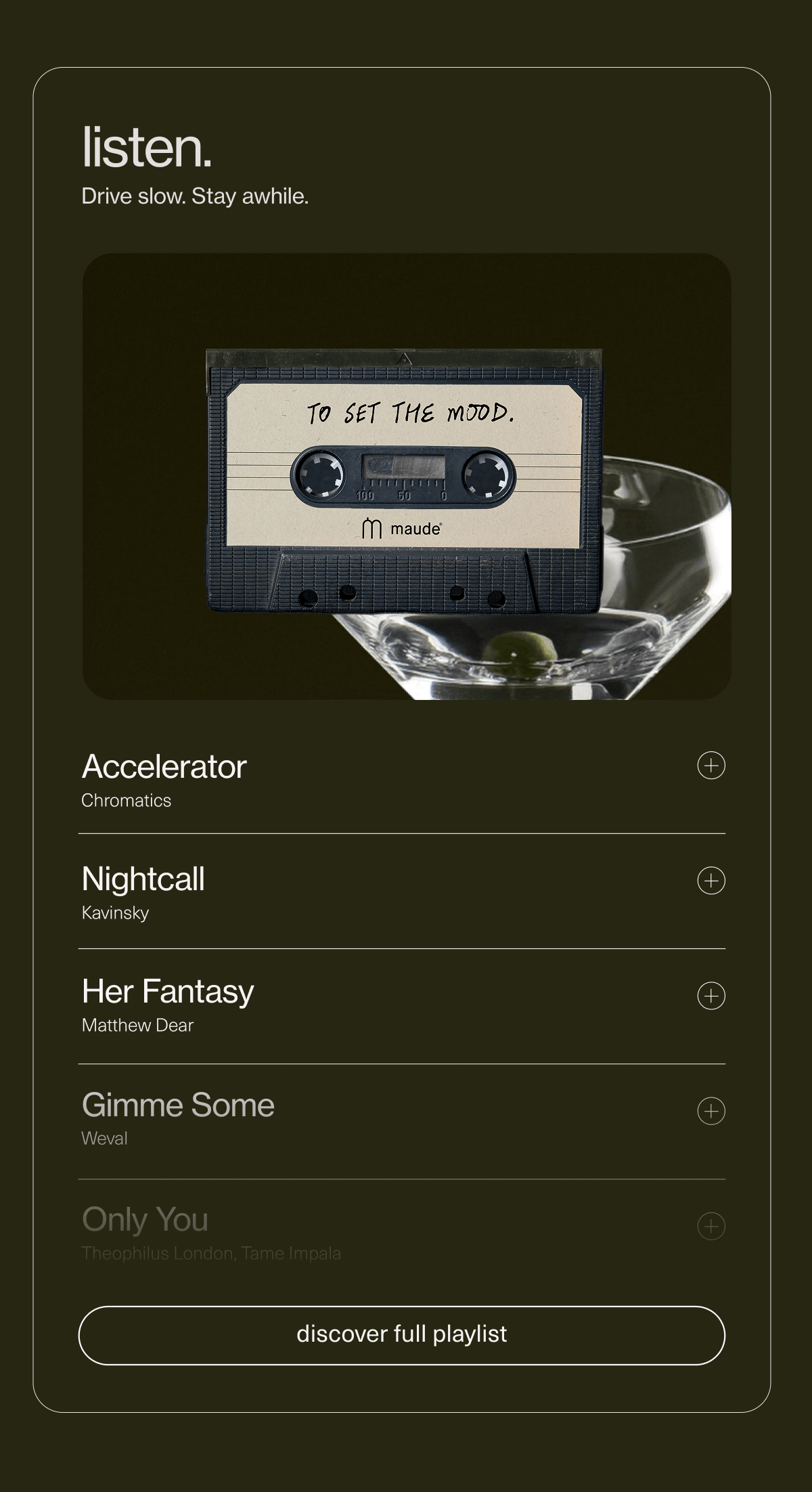 listen. | Drive slow. Stay awhile. | [ discover full playlist ]
