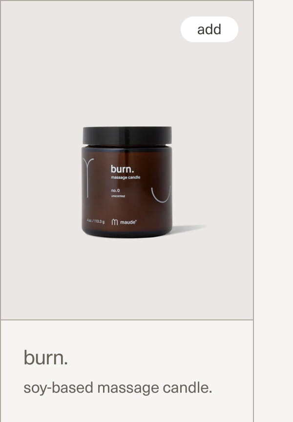burn. | soy-based massage candle. | add
