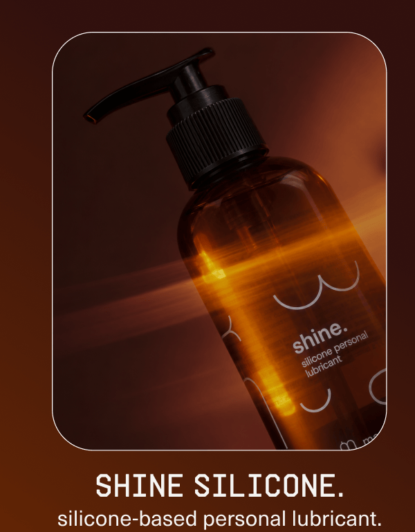 shine silicone. | silicone-based personal lubricant.
