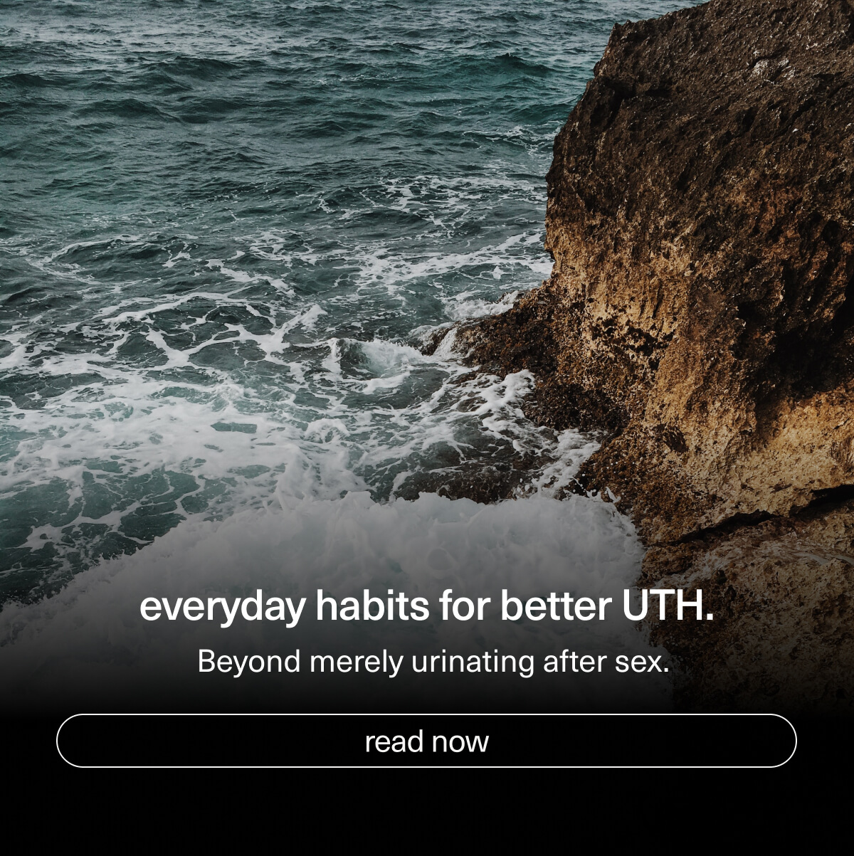 everyday habits for better UTH. | Beyond merely urinating after sex. | [ read now ]
