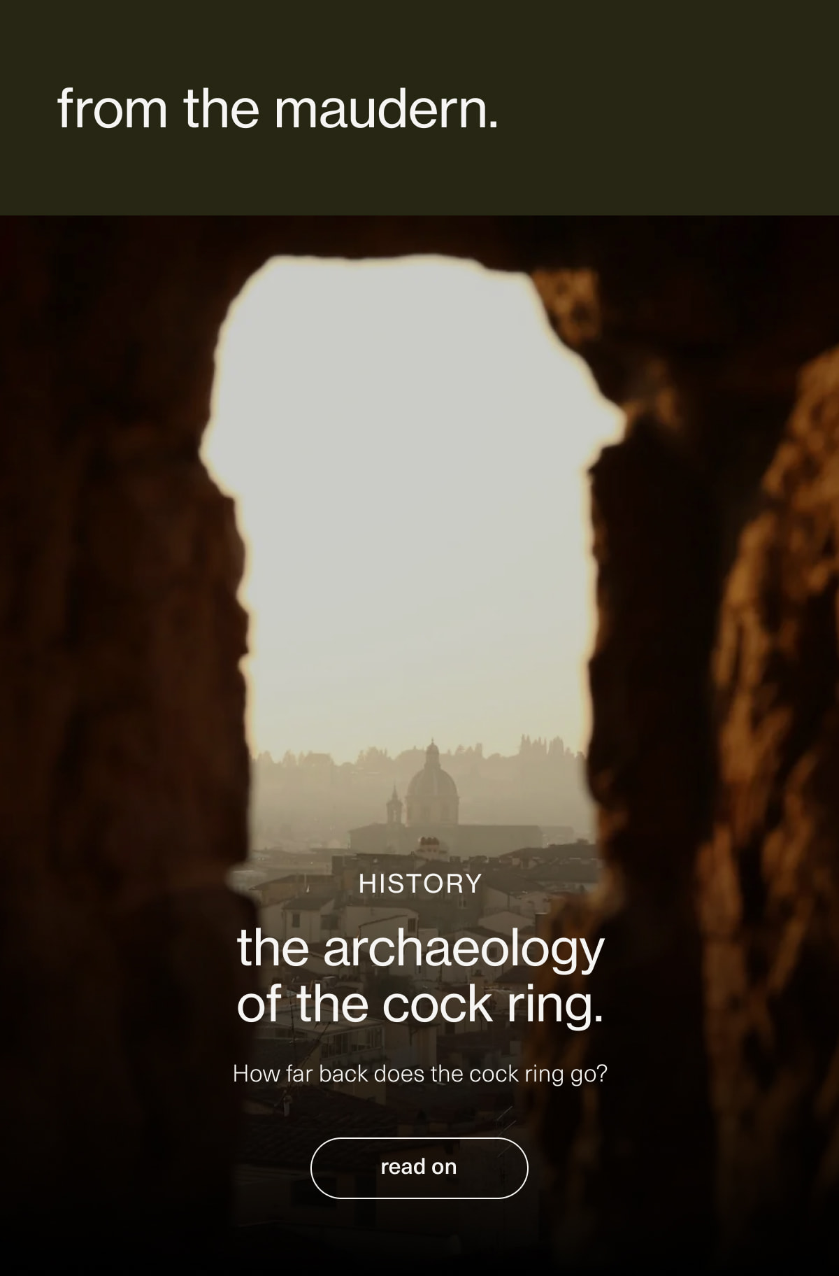 from the maudern. | History | the archaeology of the cock ring. | How far back does the cock ring go? | [ read on ]