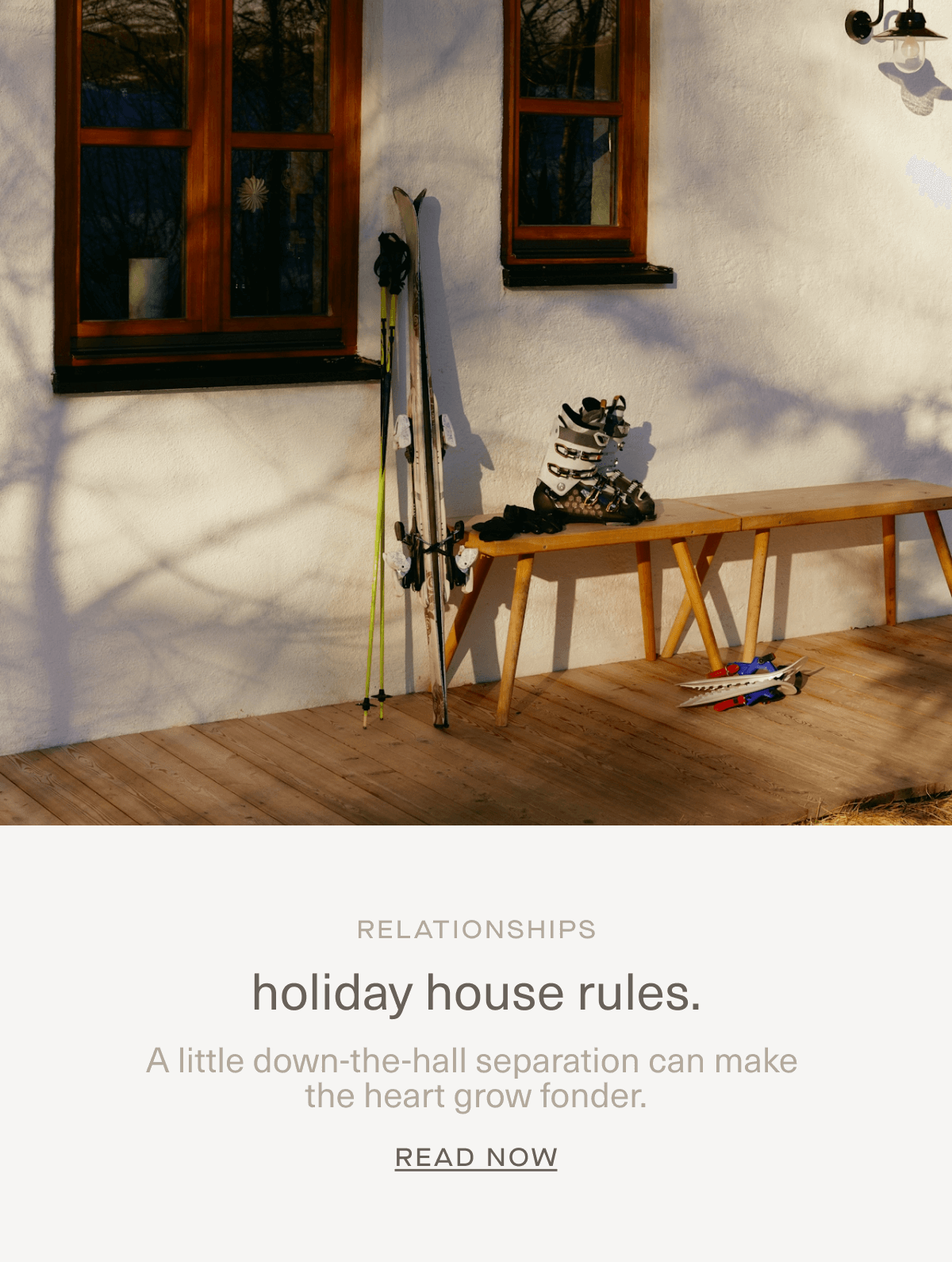 RELATIONSHIPS | holiday house rules. | A little down-the-hall separation can make the heart grow fonder. | Read Now