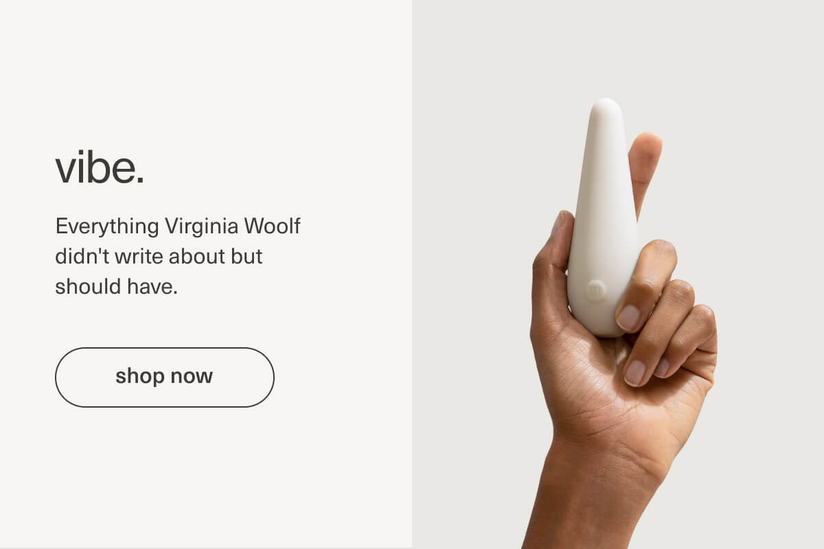 vibe. | Everything Virginia Woolf didn't write about but should have. | [ shop now ]