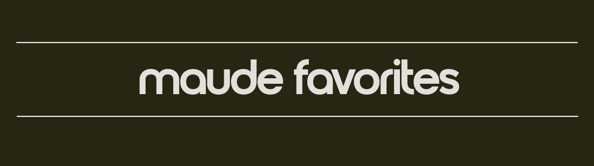 maude favorites. 
