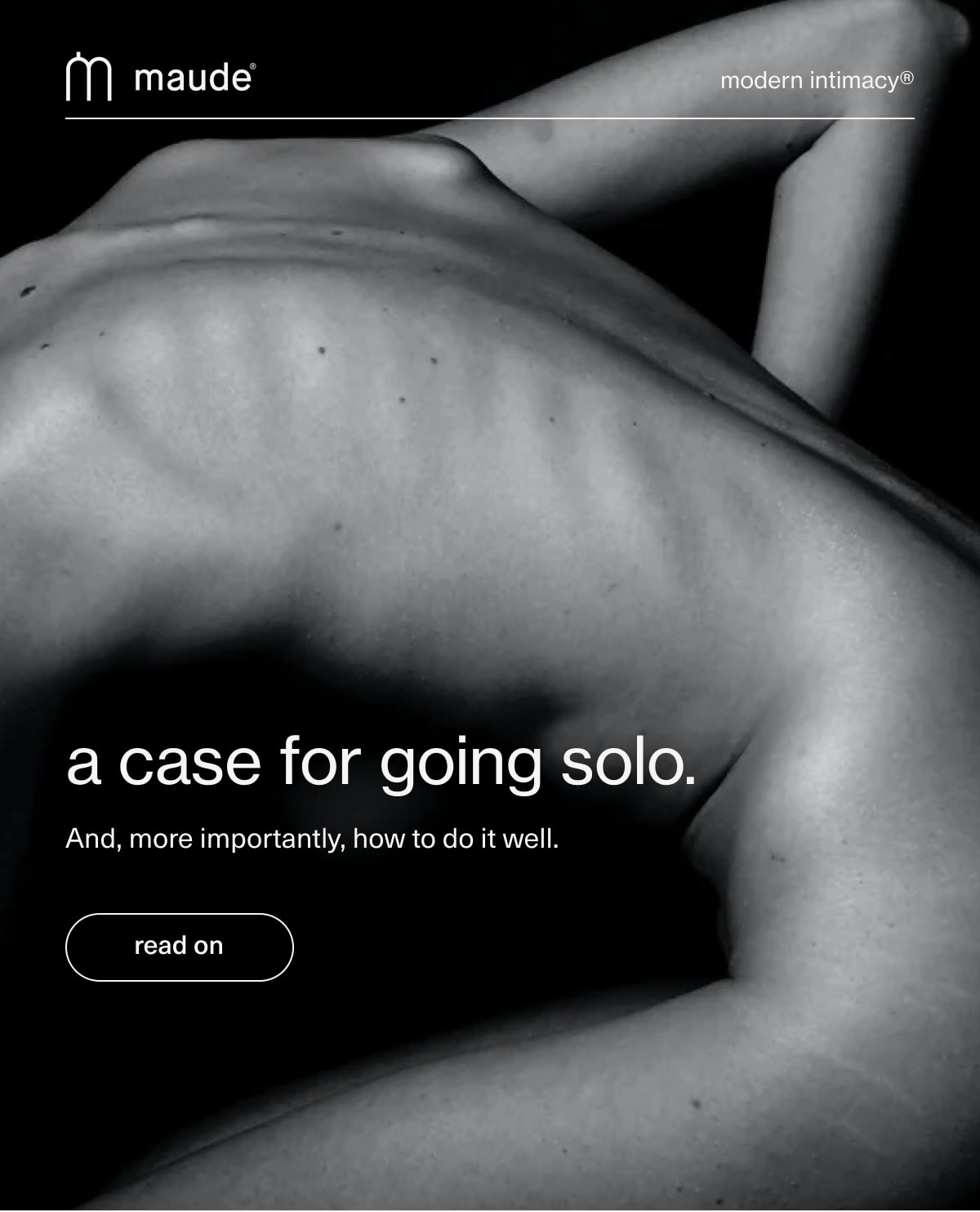 maude | modern intimacy | a case for going solo. | And, more importantly, how to do it well. | [ read on ]