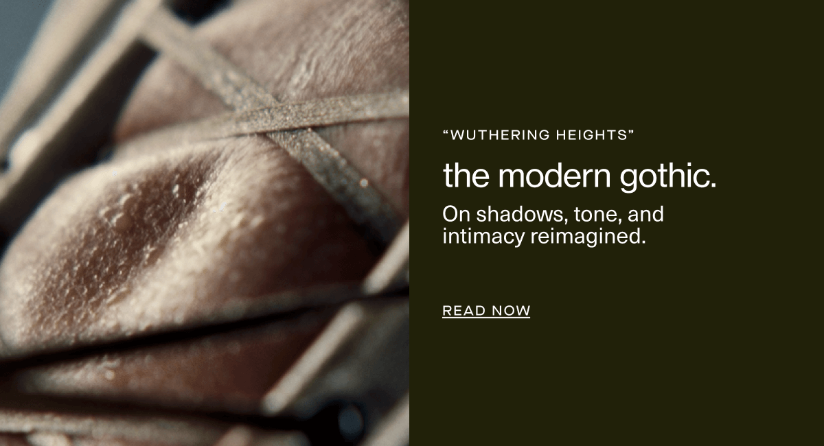 “wuthering heights” | the modern gothic. | On shadows, tone, and  intimacy reimagined. | Read Now 