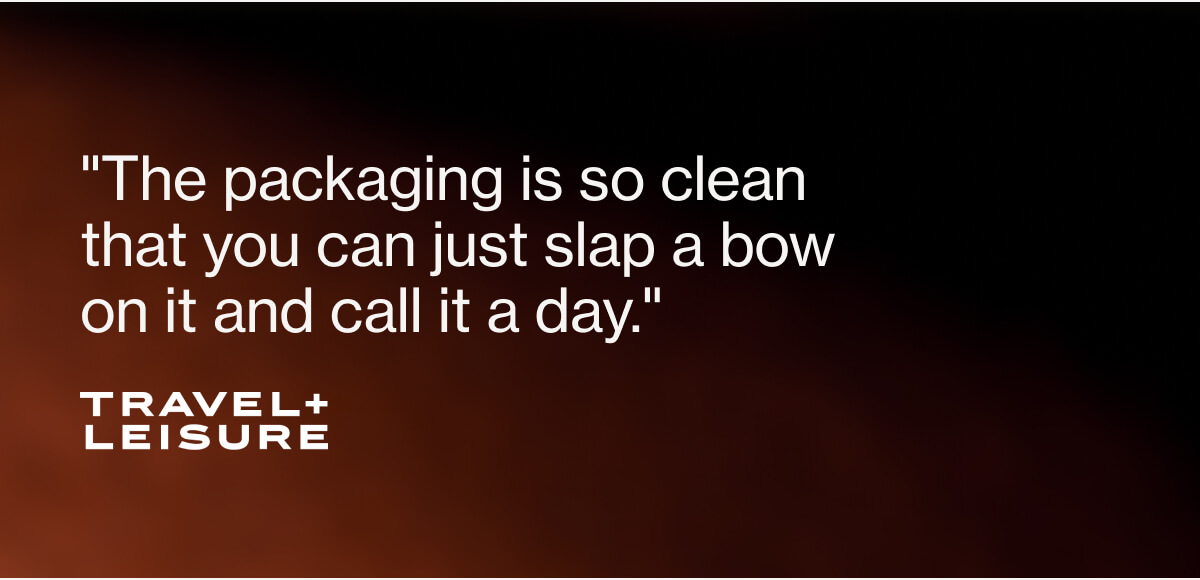 "The packaging is so clean that you can just slap a bow on it and call it a day." - Travel + Leisure