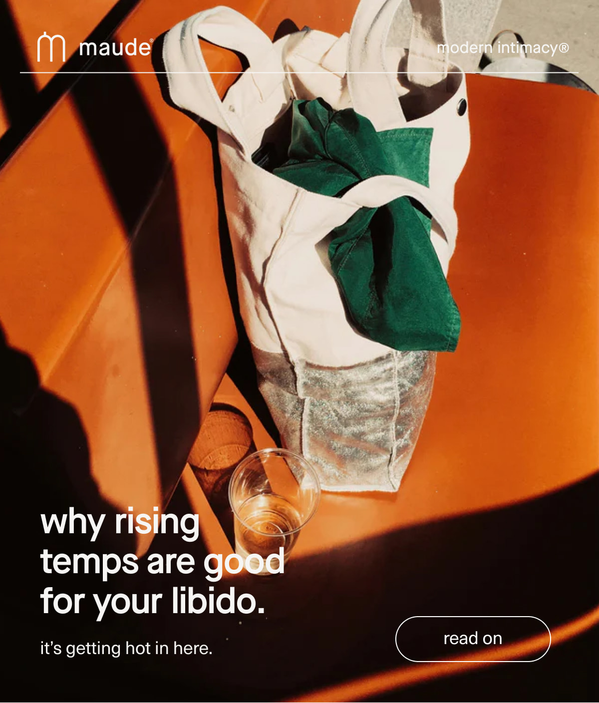 maude | modern intimacy | why rising temps are good for your libido. | it’s getting hot in here. | [ read on ]
