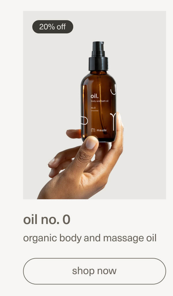 20% off | oil no. 0 | organic body and massage oil | [ shop now ]