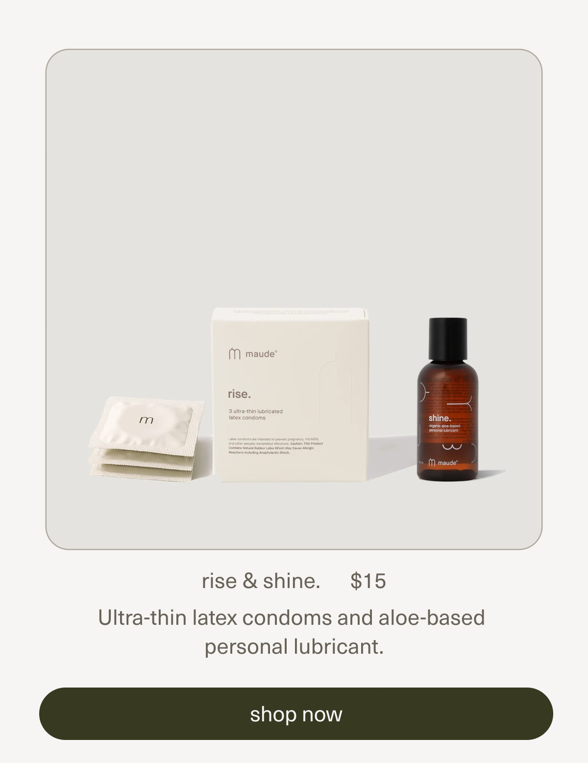 rise & shine. | $15 | Ultra-thin latex condoms and aloe-based personal lubricant. | [ shop now ]