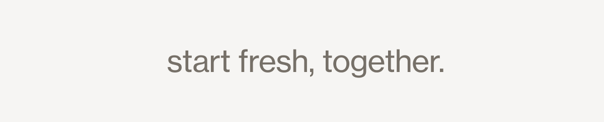  start fresh, together.