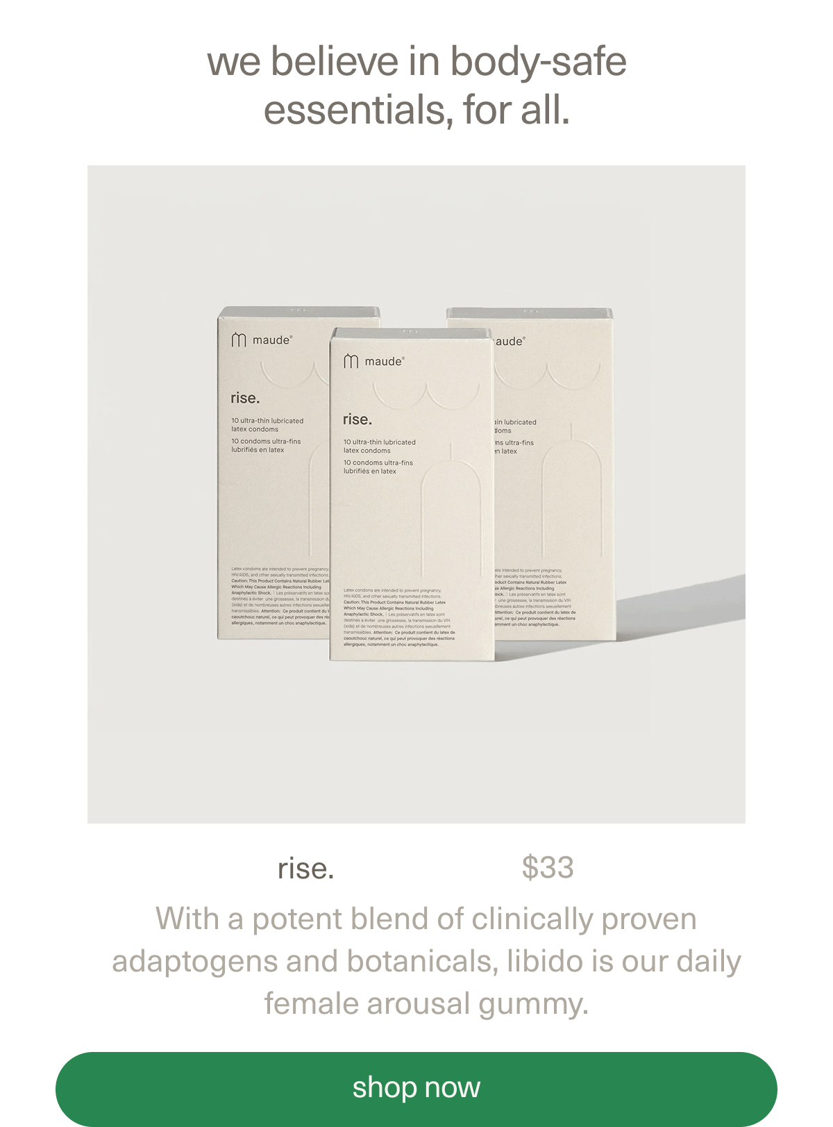we believe in body-safe essentials, for all. | rise. | $33 | Made with 100% natural latex, our ultra-thin, lubricated condoms are designed without harmful chemicals. | [ shop now ]