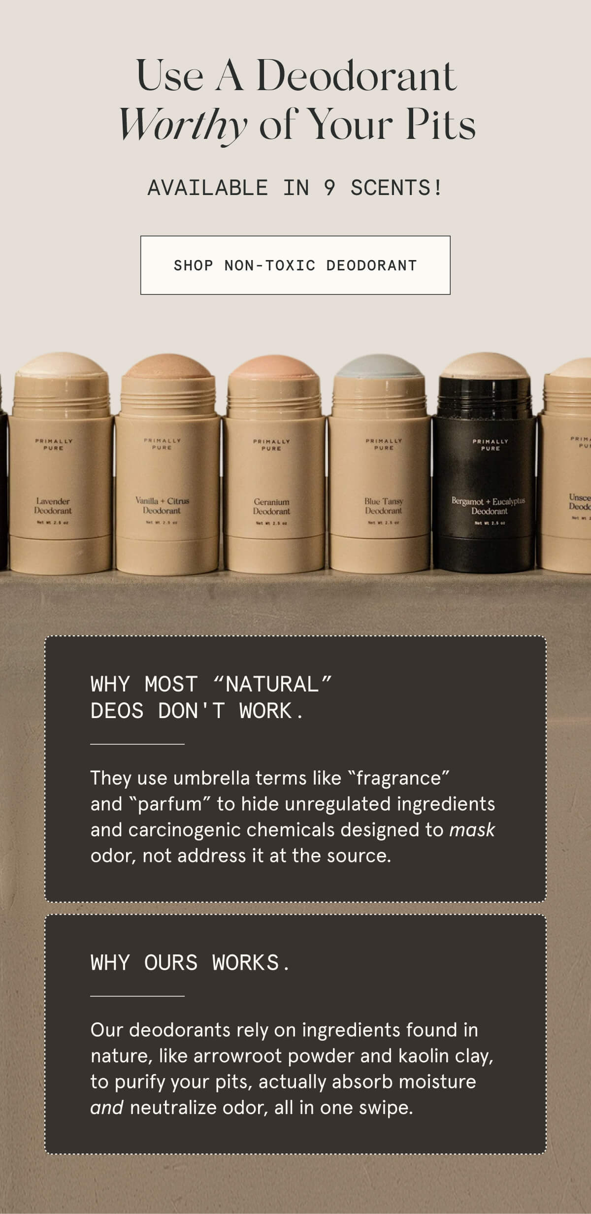 Use A Deodorant Worthy of Your Pits  Available in 9 scents!  [SHOP THIS DEODORANT]