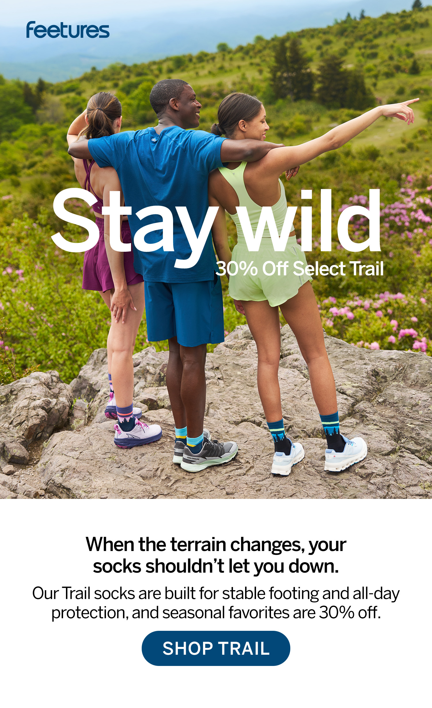 Stay wild with 30% off select trail styles >
