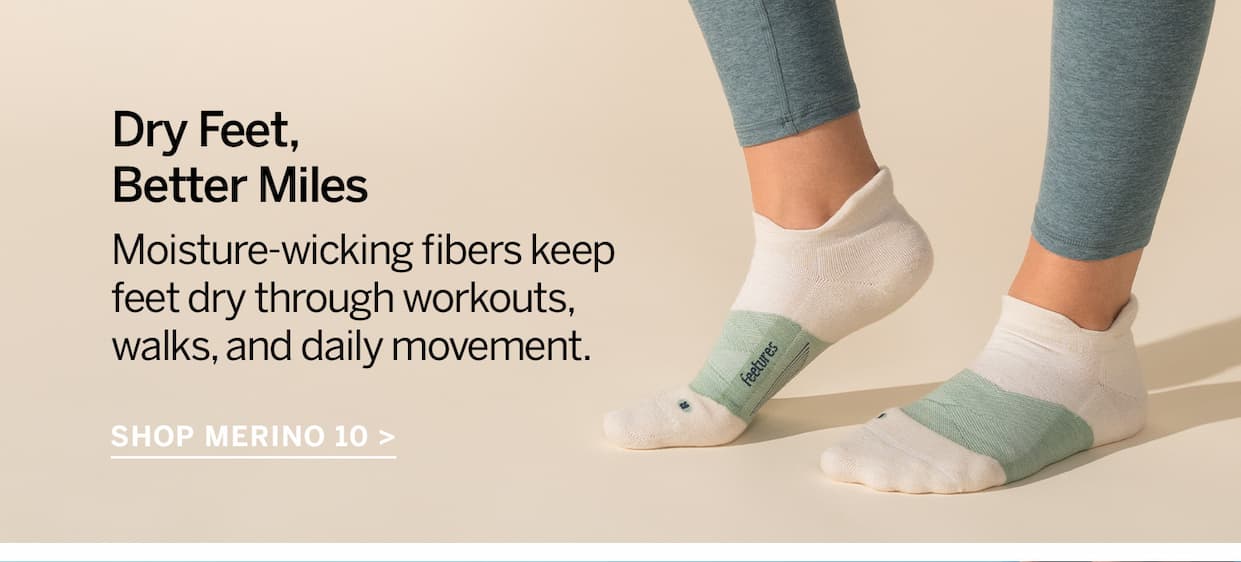Dry Feet, Better Miles. Shop Merino 10