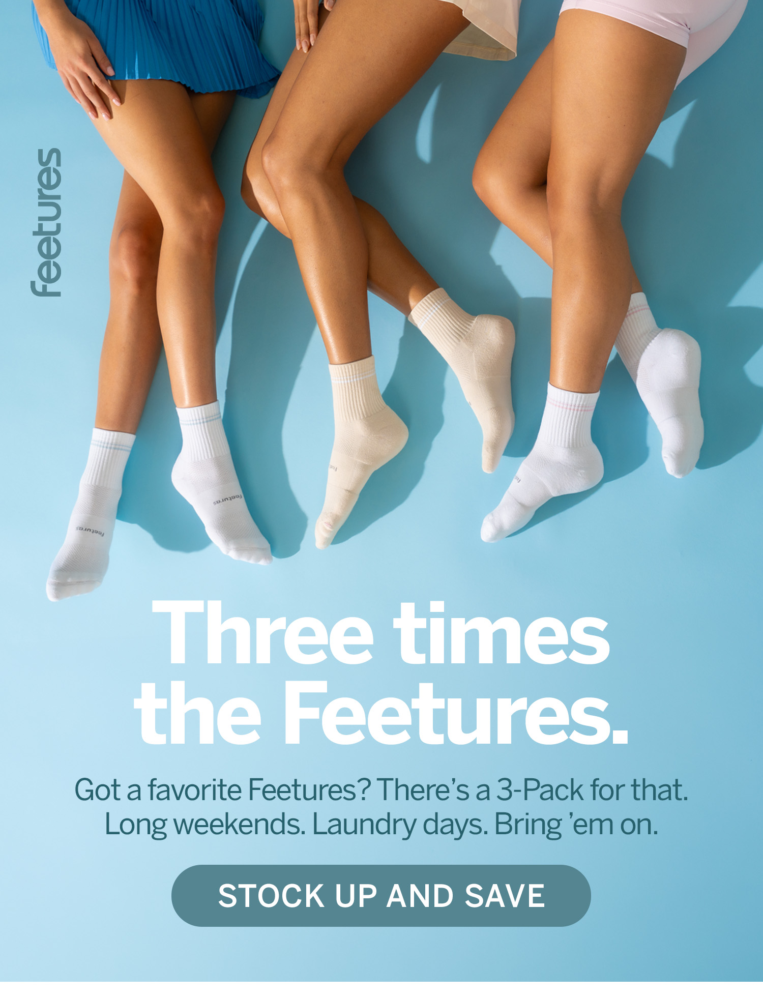 Three times the Feetures. Stock up and save.