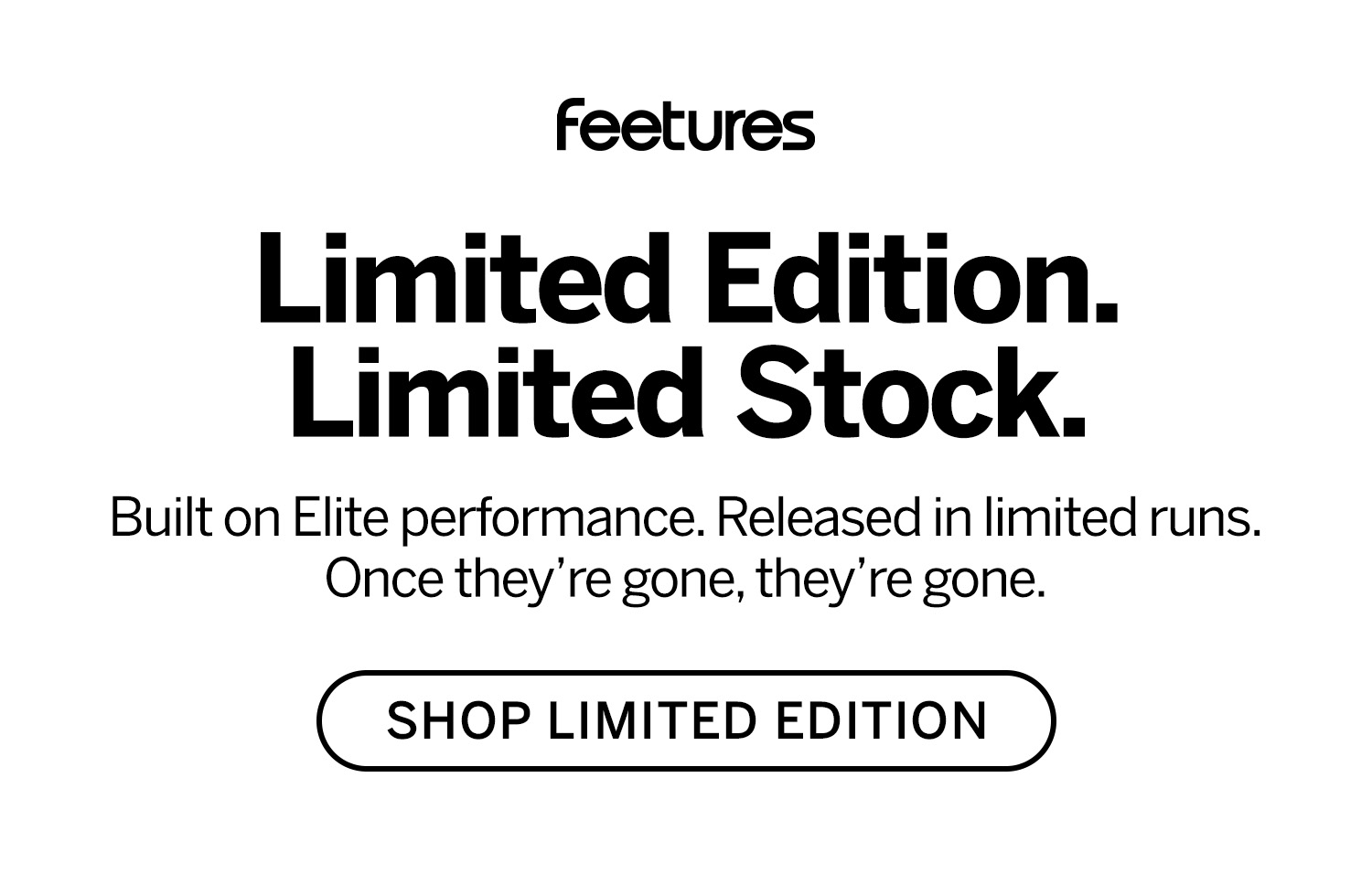 Shop Limited Edition. Limited Stock.