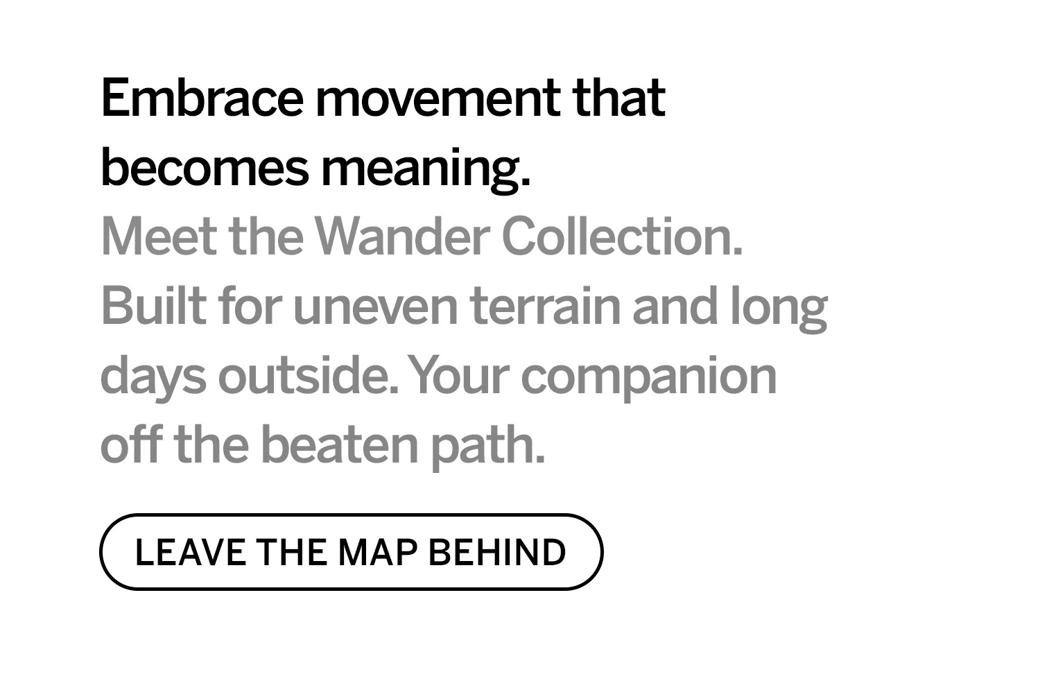 Embrace the movement that becomes meaning. Leave the map behind.