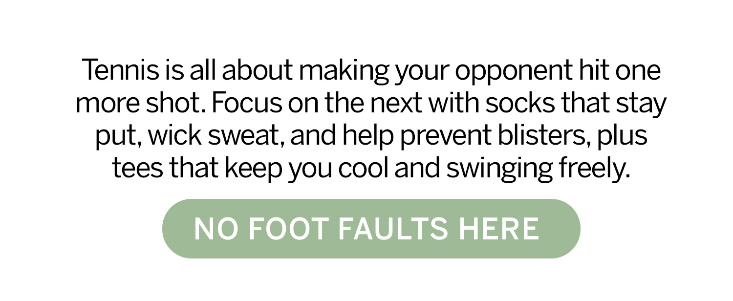 Tennis is all about making your opponent hit one more shot. No foot faults here. 