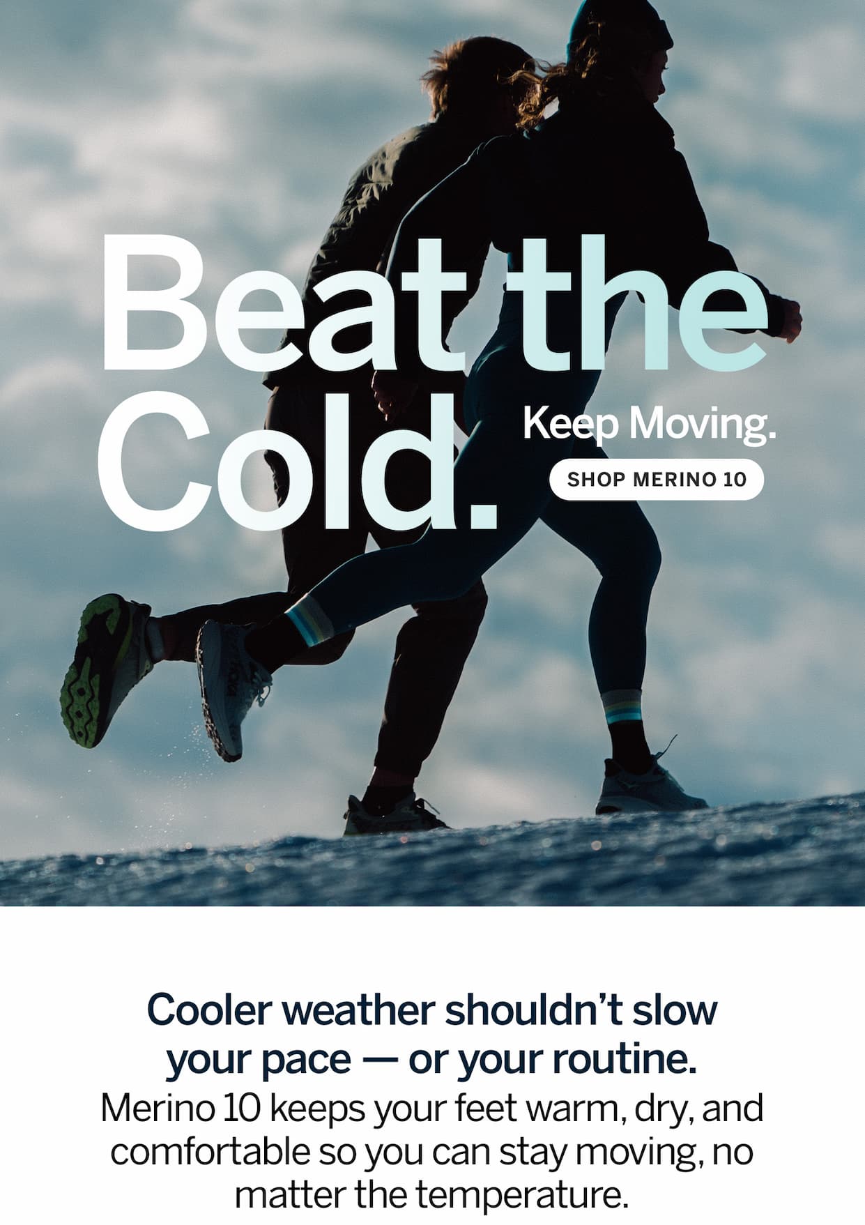 Beat the Cold with Merino 10. Shop Now