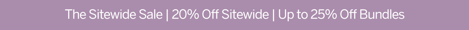 Sitewide Sale | 20% off Sitewide | Up to 25% off Bundles
