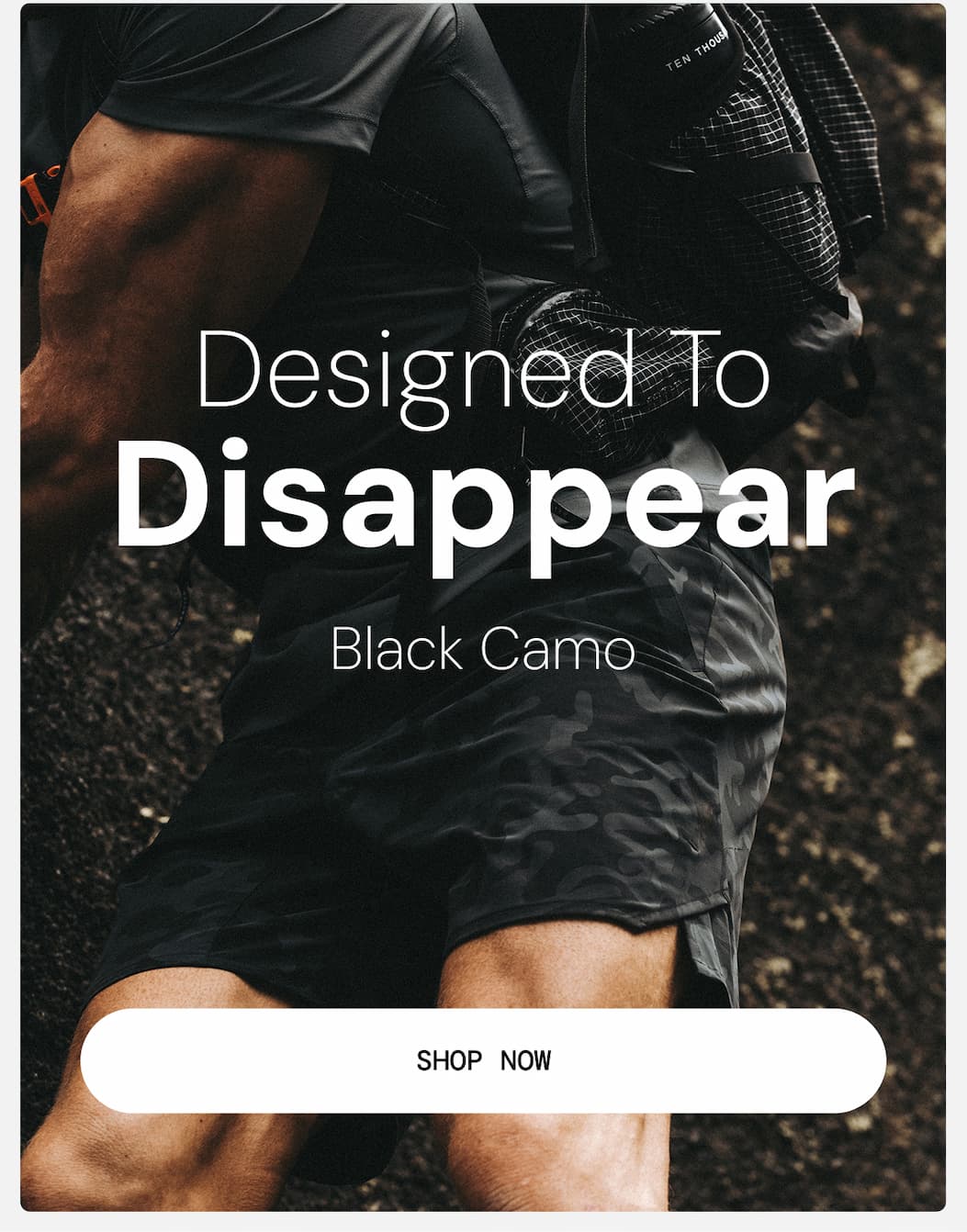 Designed to Disappear: Black Camo. Shop Now
