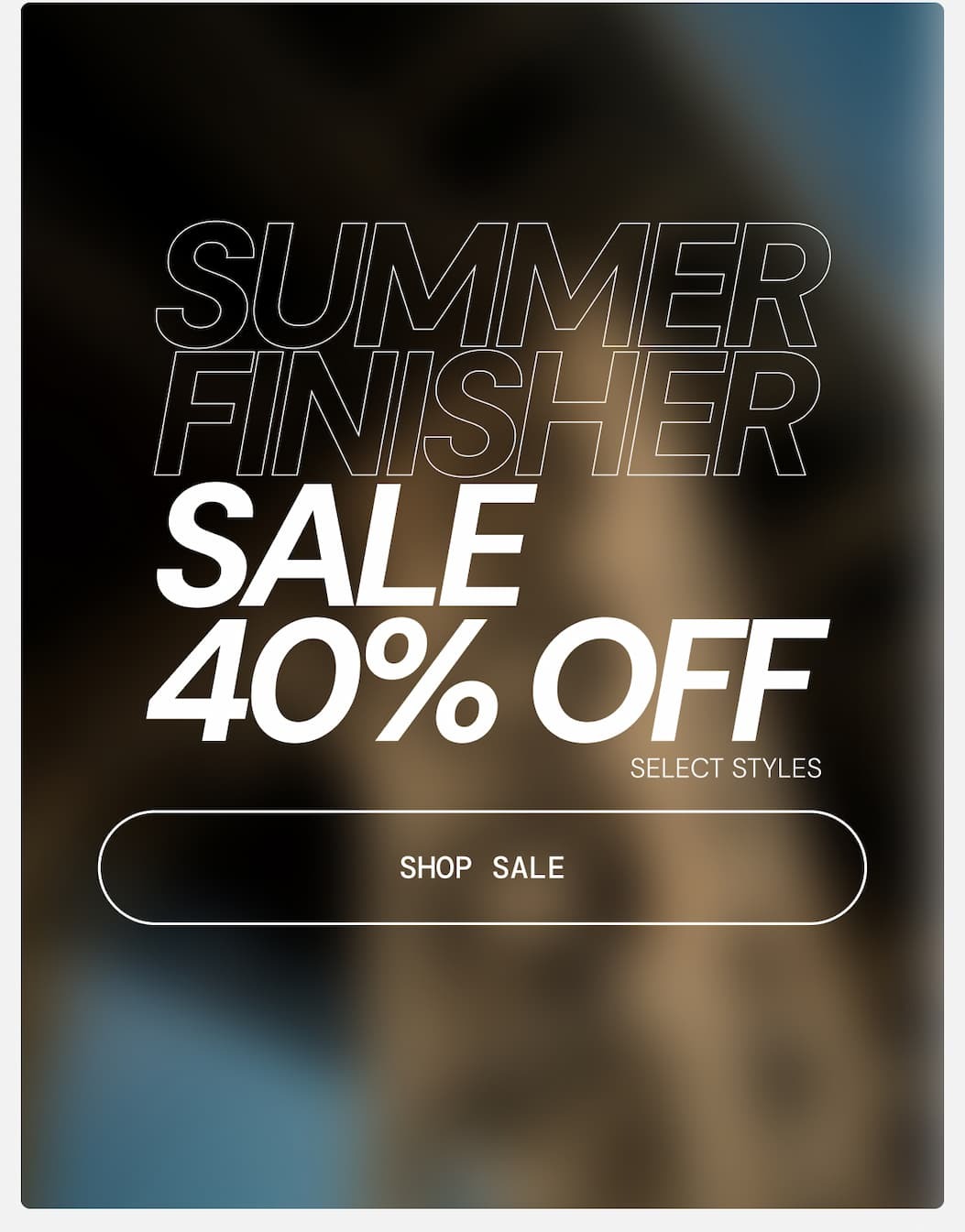 40% Off Summer Finisher Sale is Now Live. Shop Now