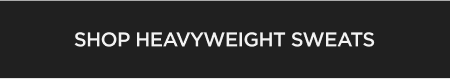 SHOP HEAVYWEIGHT SWEATS SHOP HEAVYWEIGHT SWEATS
