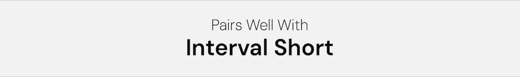 Pairs Well With: Interval Short
