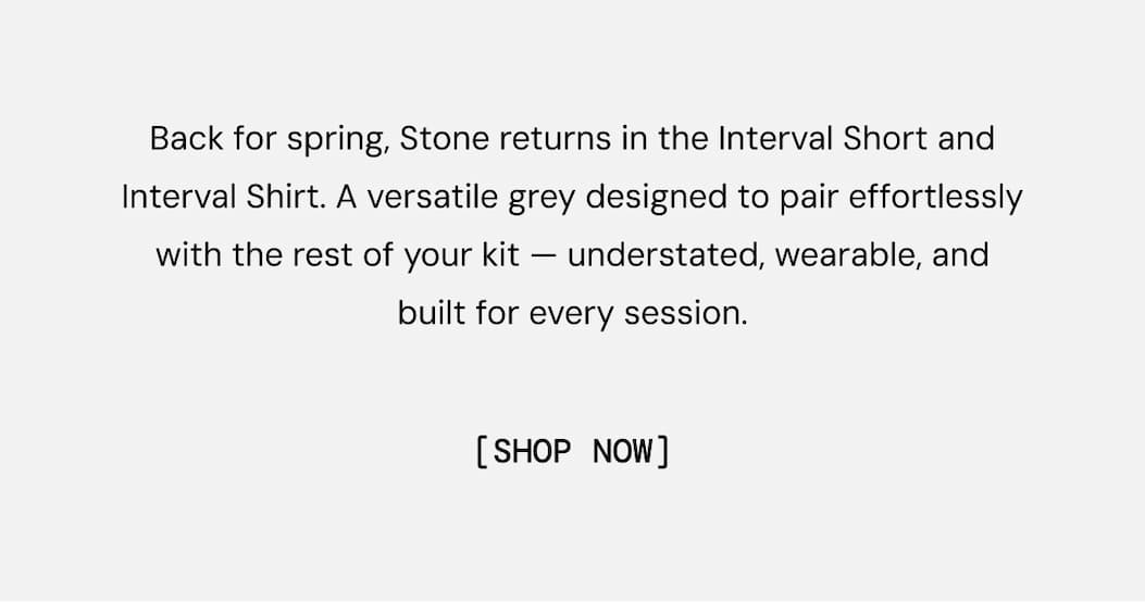 Back for spring, Stone returns in the Interval Short and Interval Shirt. A versatile grey designed to pair effortlessly with the rest of your kit — understated, wearable, and built for every session. Shop Stone Big X Interval Short Now
